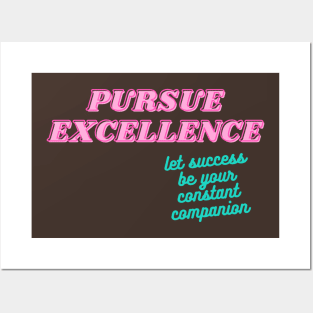 Pursue Excellence Posters and Art